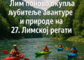 Лим поново окупља љубитеље авантуре и природе на 27. Лимској регати 6 Лим поново окупља љубитеље авантуре и природе на 27. Лимској регати