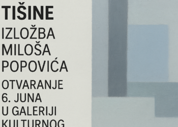 Prostor tišine: Izložba Miloša Popovića otvaranja 6. juna u Galeriji Kulturnog centra
