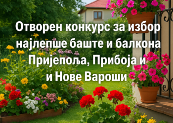 Отворен конкурс за избор најлепше баште и балкона Пријепоља, Прибоја и Нове Вароши