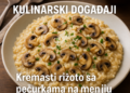U pripremi su novi kulinarski događaji: Kremasti rižoto sa pečurkama na meniju lokalnog restorana