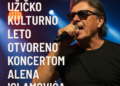 Užičko kulturno leto otvoreno koncertom Alena Islamovića 6 Užičko kulturno leto otvoreno koncertom Alena Islamovića