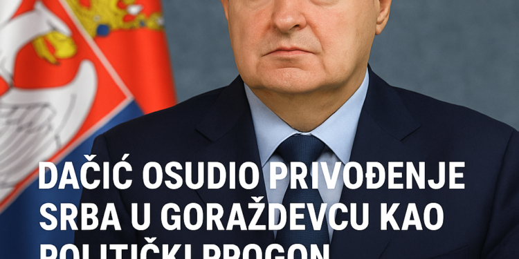 Dačić osudio privođenje Srba u Goraždevcu kao politički progon Dačić: Hapšenje Srba u Goraždevcu nastavak kontinuiranog terora nad Srbima na KiM 1 Dačić osudio privođenje Srba u Goraždevcu kao politički progon Dačić: Hapšenje Srba u Goraždevcu nastavak kontinuiranog terora nad Srbima na KiM