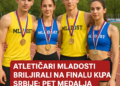 Atletičari Mladosti briljirali na Finalu kupa Srbije: Pet medalja u vlasništvu! 3 Atletičari Mladosti briljirali na Finalu kupa Srbije: Pet medalja u vlasništvu!