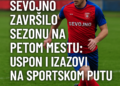 Sevojno završilo sezonu na petom mestu: Uspon i izazovi na sportskom putu