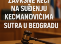 Završne reči na suđenju Kecmanovićima sutra u Beogradu nakon tragedije u školi Sutra završne reči na ponovljenom suđenju Kecmanovićima