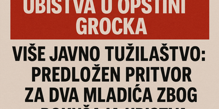 Predlog za pritvor zbog pokušaja ubistva u opštini Grocka Više javno tužilaštvo: Predložen pritvor za dva mladića zbog pokušaja ubistva 1 Predlog za pritvor zbog pokušaja ubistva u opštini Grocka Više javno tužilaštvo: Predložen pritvor za dva mladića zbog pokušaja ubistva