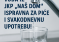 Voda iz JKP „Naš dom“ ispravna za piće i svakodnevnu upotrebu!