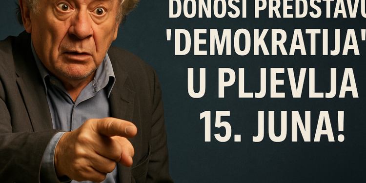 Zijah Sokolović donosi predstavu 'Demokratija' u Pljevlja 15. juna! 1 Zijah Sokolović donosi predstavu ‘Demokratija’ u Pljevlja 15. juna!