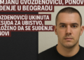 Apelacioni sud ukinuo presudu Damjanu Gvozdenoviću, ponovo suđenje u Beogradu Gvozdenoviću ukinuta presuda za ubistvo, naloženo da se suđenje ponovi