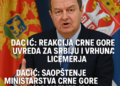 Dačić: Reakcija Crne Gore uvreda za Srbiju i vrhunac licemerja Dačić: Saopštenje ministarstva Crne Gore vrhunac licemerja i uvreda na račun Srbije 4 Dačić: Reakcija Crne Gore uvreda za Srbiju i vrhunac licemerja Dačić: Saopštenje ministarstva Crne Gore vrhunac licemerja i uvreda na račun Srbije