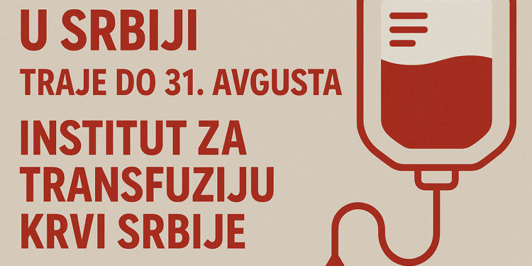 Letnja kampanja davanja krvi u Srbiji traje do 31. avgusta Institut za transfuziju krvi Srbije: Počela 22. letnja kampanja dobrovoljnog davanja krvi, rezerve krvi na minimumu 1 Letnja kampanja davanja krvi u Srbiji traje do 31. avgusta Institut za transfuziju krvi Srbije: Počela 22. letnja kampanja dobrovoljnog davanja krvi, rezerve krvi na minimumu