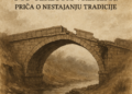 Kamena ćuprija pod teretom vremena: Priča o nestajanju tradicije