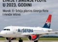 Er Srbija planira nove linije i širenje flote u 2023. godini Marek: Er Srbija planira širenje flote i mreže letova 7 Er Srbija planira nove linije i širenje flote u 2023. godini Marek: Er Srbija planira širenje flote i mreže letova