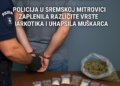 Policija u Staroj Pazovi uhapsila muškarca s narkoticima u stanu Policija u Sremskoj Mitrovici zaplenila različite vrste narkotika i uhapsila muškarca 5 Policija u Staroj Pazovi uhapsila muškarca s narkoticima u stanu Policija u Sremskoj Mitrovici zaplenila različite vrste narkotika i uhapsila muškarca