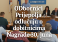 Odbornici Prijepolja odlučuju o dobitnicima Nagrade 30. juna